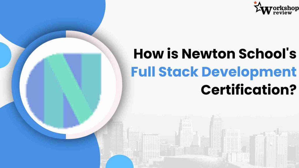 How is Newton School's Full Stack Development certification?