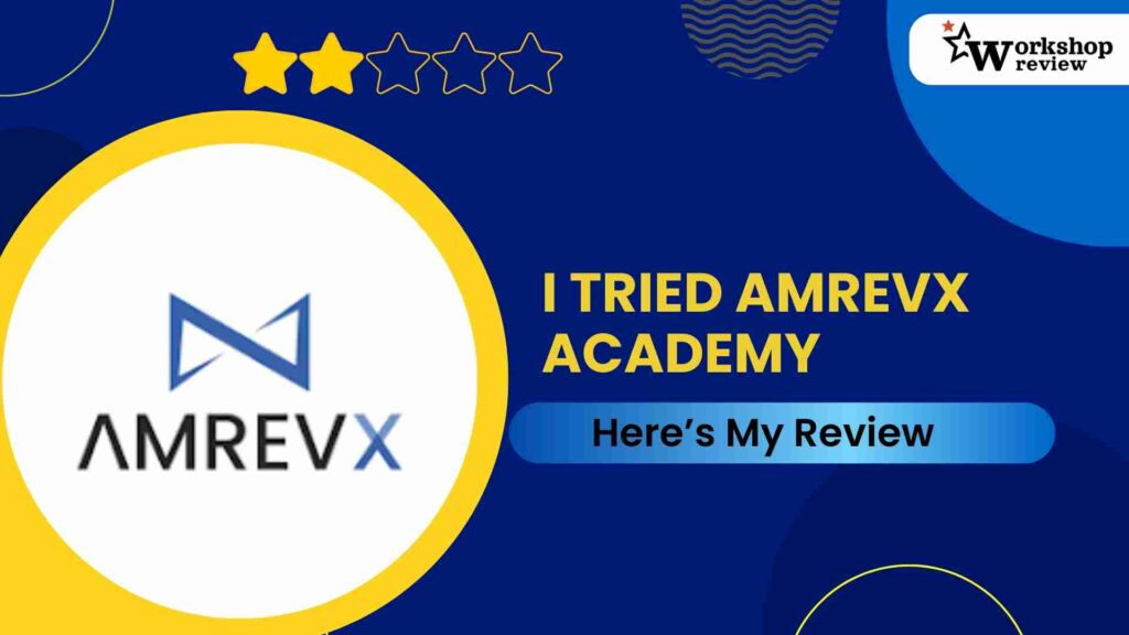 I Tried AmrevX Academy Here’s My Review