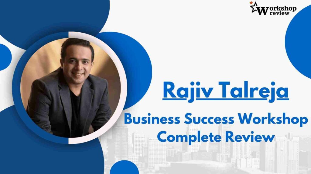 Rajiv Talreja Business Success Workshop Honest Review