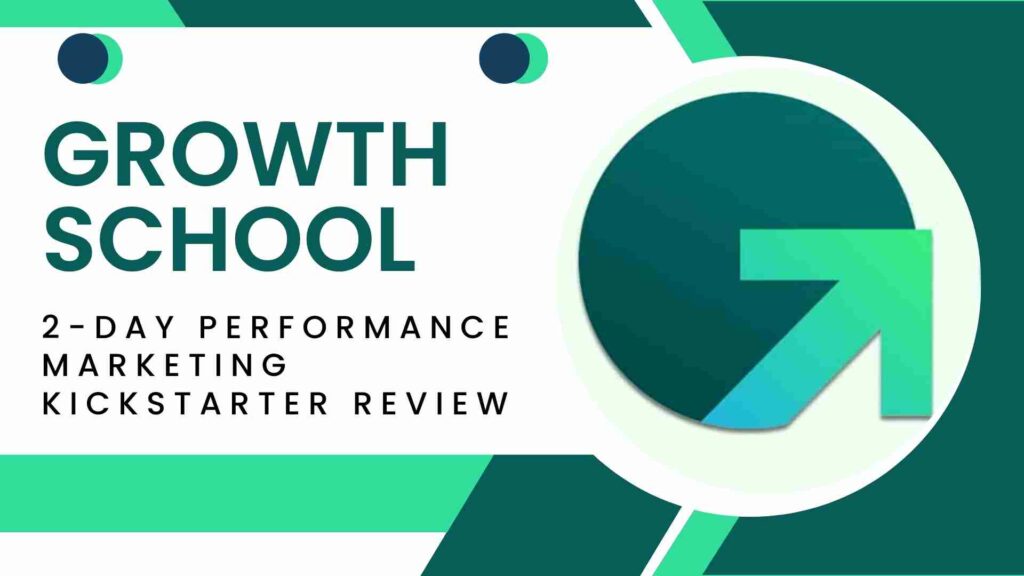 Growth School 2-Day Performance Marketing Kickstarter Review