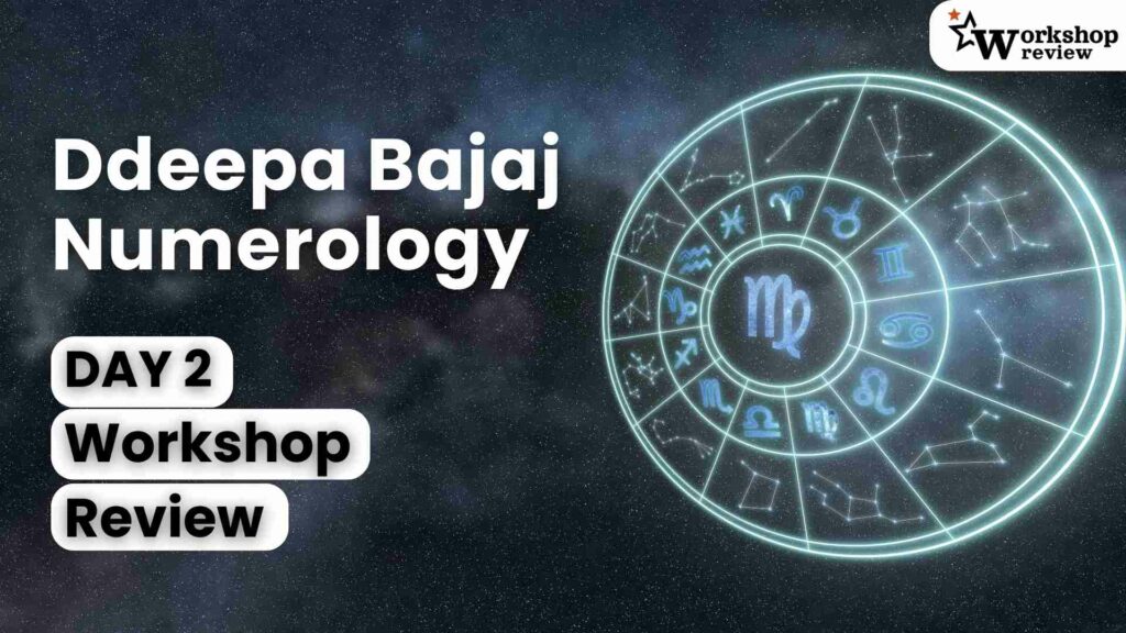 Ddeepa Bajaj Numerology Day 2: Workshop Review