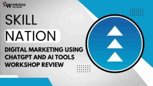 Digital Marketing using ChatGPT and AI Tools Skill Nation Workshop Review