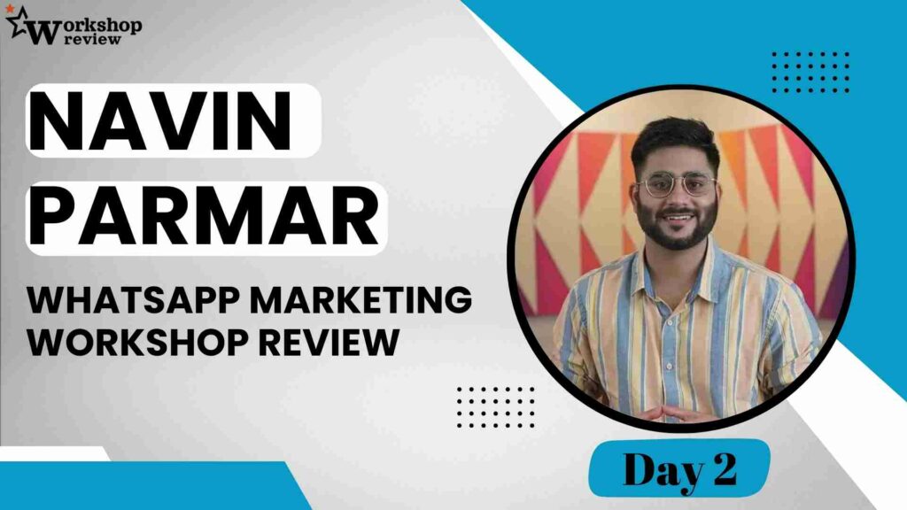 Navin Parmar Day 2 WhatsApp Marketing Workshop Review