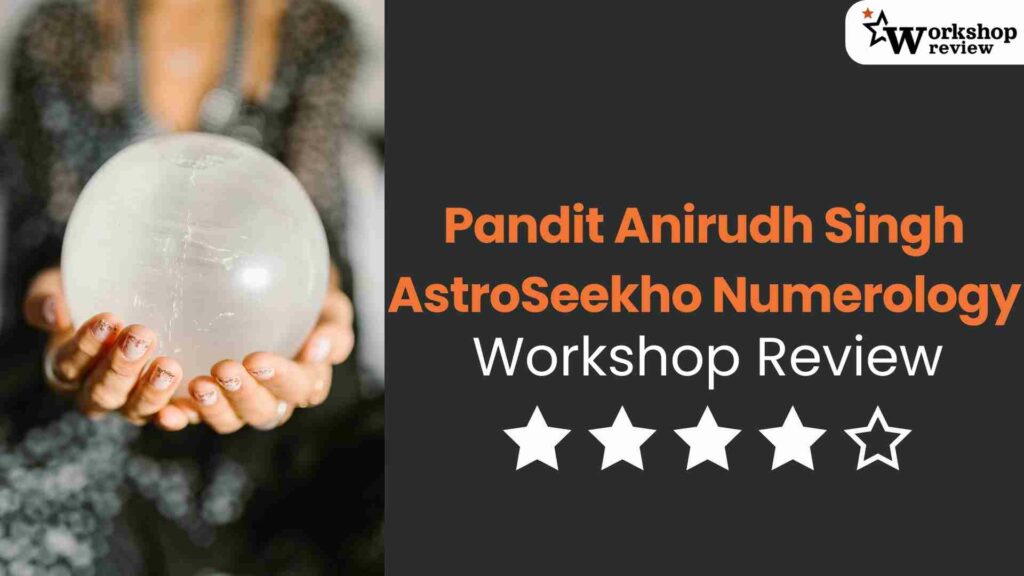 Pandit Anirudh Singh AstroSeekho Numerology Honest Workshop Review