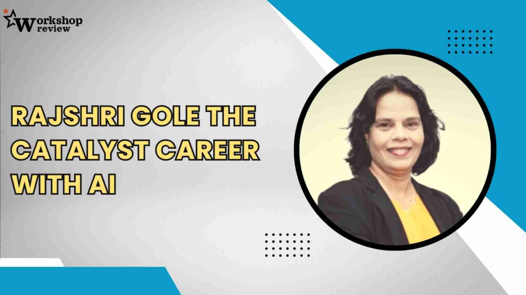 Rajshri Gole The Catalyst Career With AI