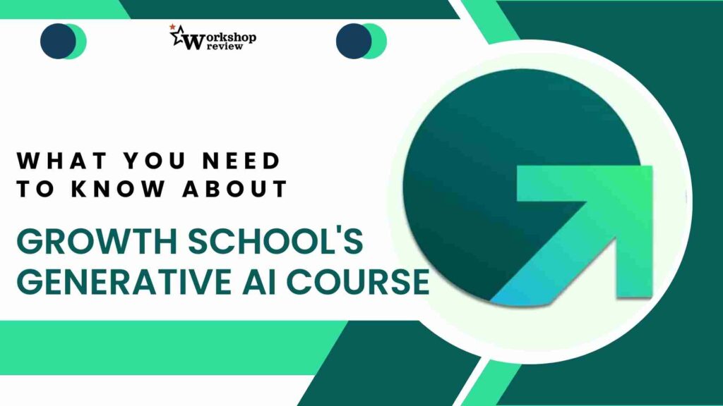 What You Need To Know About Growth School's Generative AI Course