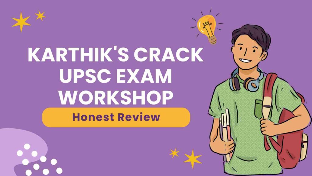 Karthik's Crack UPSC Exam Workshop Honest Review