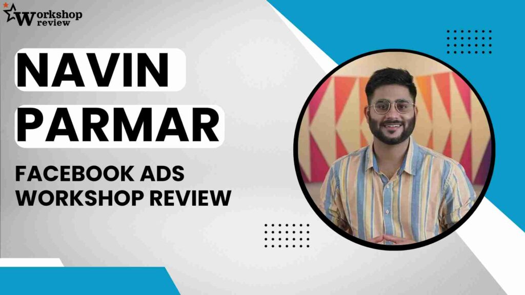 Navin Parmar Facebook Ads Workshop Review