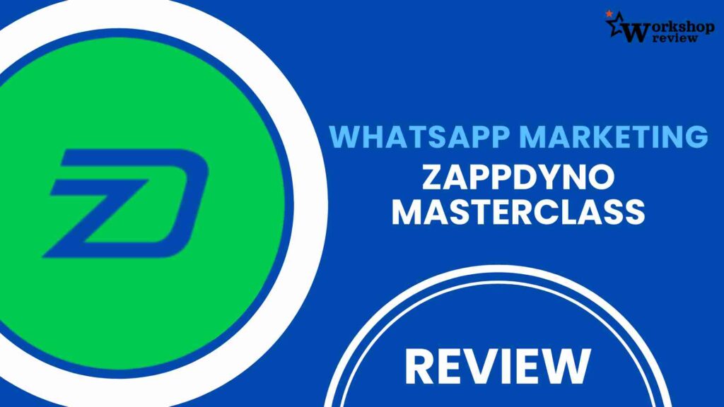 WhatsApp Marketing and Automation: ZappDyno Masterclass Review